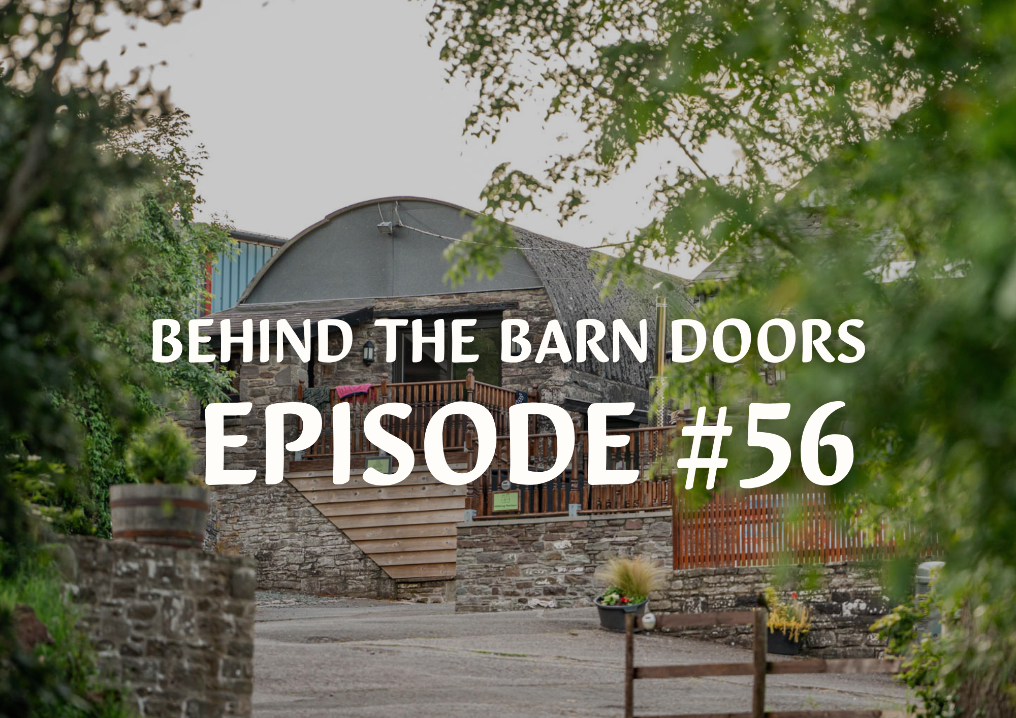 Cantref Behind The Barn Doors Episode 56